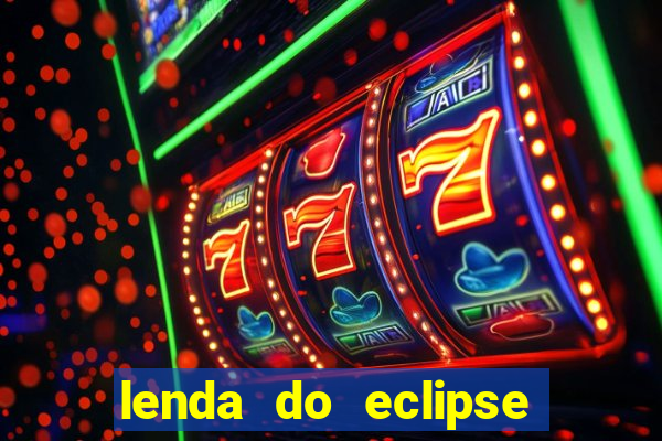 lenda do eclipse sol e lua